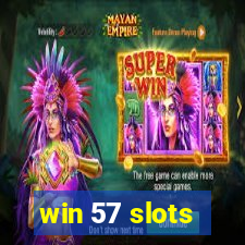 win 57 slots